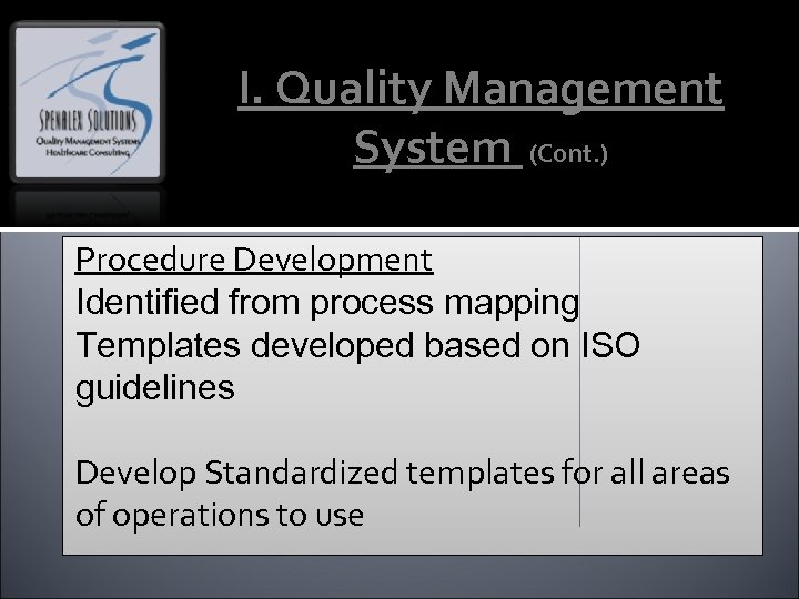 I. Quality Management System (Cont. ) Procedure Development Identified from process mapping Templates developed