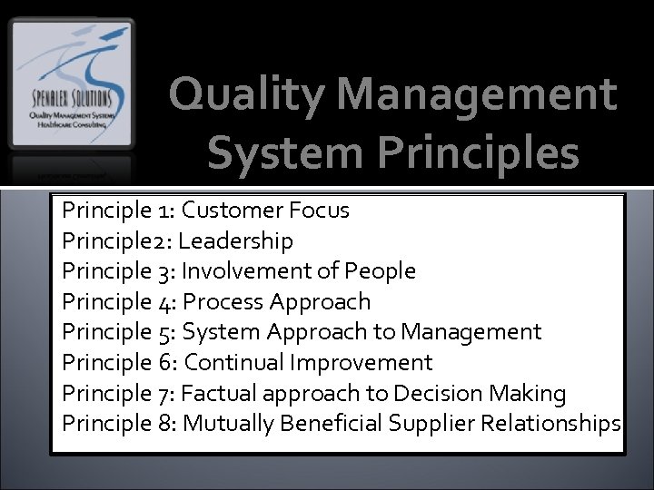 Quality Management System Principles Principle 1: Customer Focus Principle 2: Leadership Principle 3: Involvement