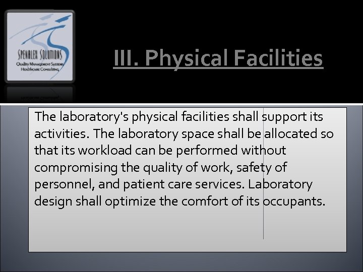 III. Physical Facilities The laboratory's physical facilities shall support its activities. The laboratory space