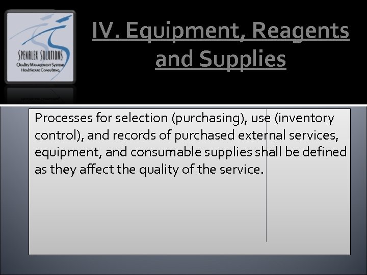 IV. Equipment, Reagents and Supplies Processes for selection (purchasing), use (inventory control), and records