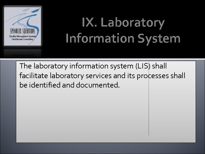 IX. Laboratory Information System The laboratory information system (LIS) shall facilitate laboratory services and