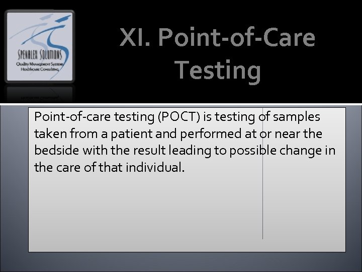 XI. Point-of-Care Testing Point-of-care testing (POCT) is testing of samples taken from a patient