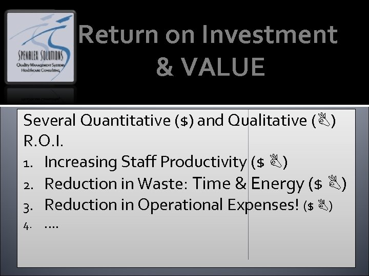 Return on Investment & VALUE Several Quantitative ($) and Qualitative ( ) R. O.