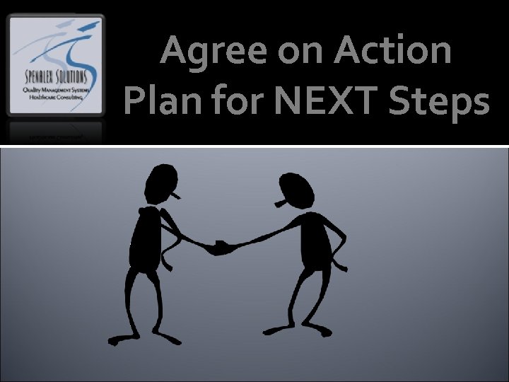 Agree on Action Plan for NEXT Steps 