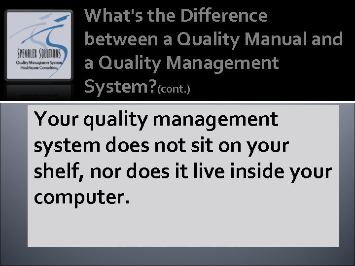 What's the Difference between a Quality Manual and a Quality Management System? (cont. )