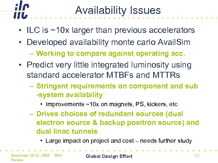 Availability Issues • ILC is ~10 x larger than previous accelerators • Developed availability