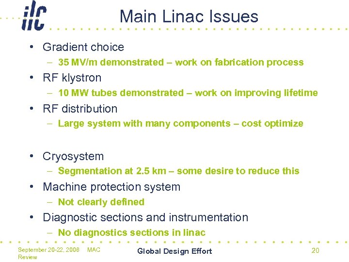 Main Linac Issues • Gradient choice – 35 MV/m demonstrated – work on fabrication