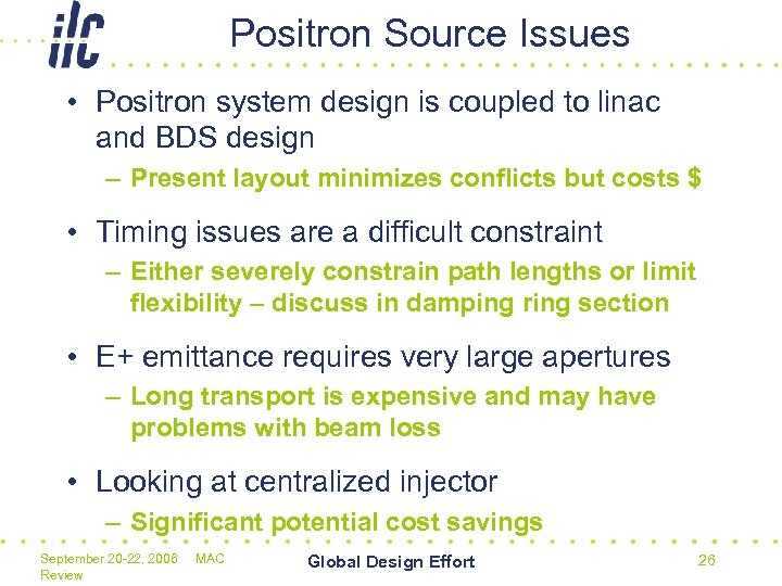 Positron Source Issues • Positron system design is coupled to linac and BDS design