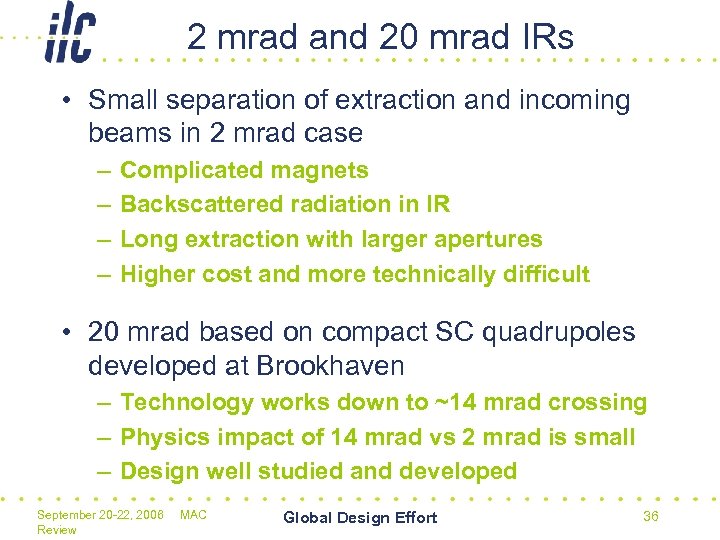 2 mrad and 20 mrad IRs • Small separation of extraction and incoming beams