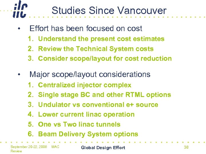 Studies Since Vancouver • Effort has been focused on cost 1. Understand the present