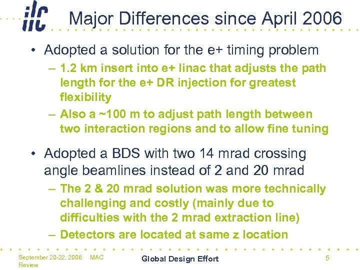 Major Differences since April 2006 • Adopted a solution for the e+ timing problem