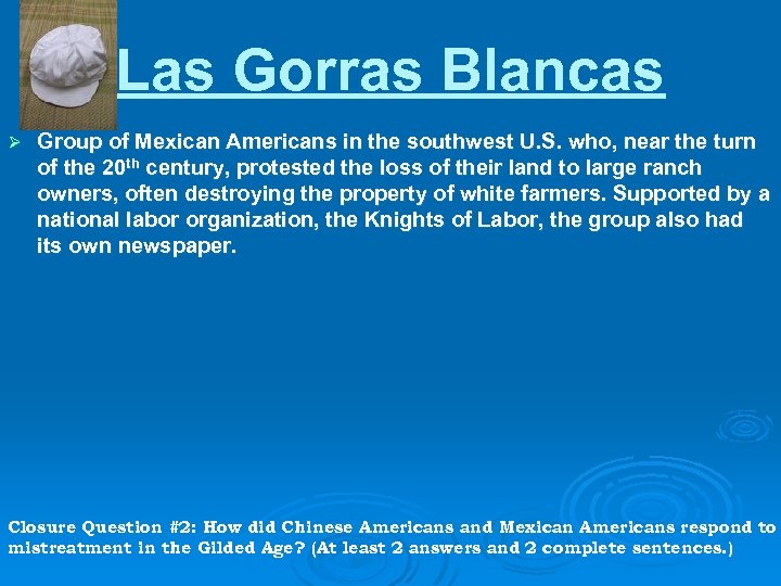 Las Gorras Blancas Ø Group of Mexican Americans in the southwest U. S. who,