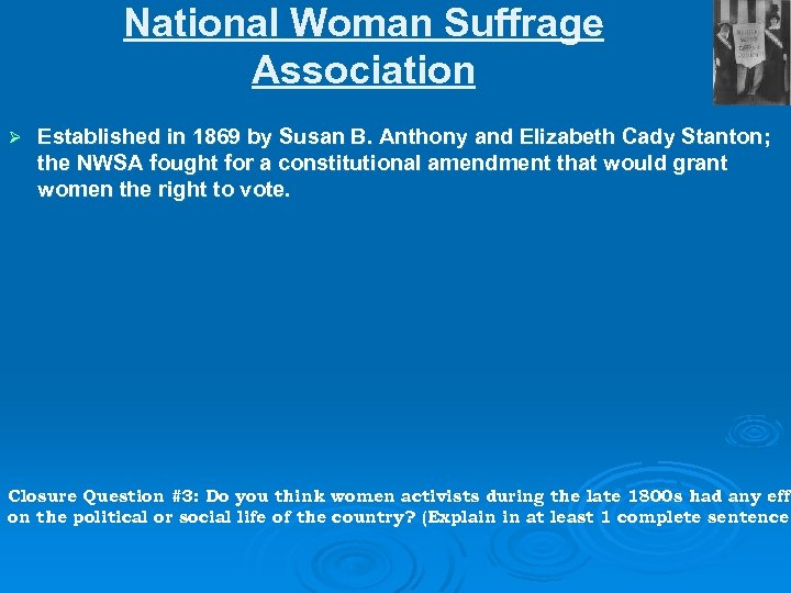 National Woman Suffrage Association Ø Established in 1869 by Susan B. Anthony and Elizabeth