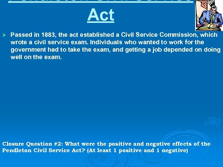 Pendleton Civil Service Act Ø Passed in 1883, the act established a Civil Service