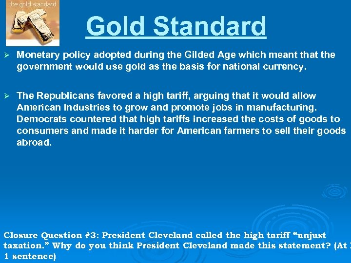 Gold Standard Ø Monetary policy adopted during the Gilded Age which meant that the