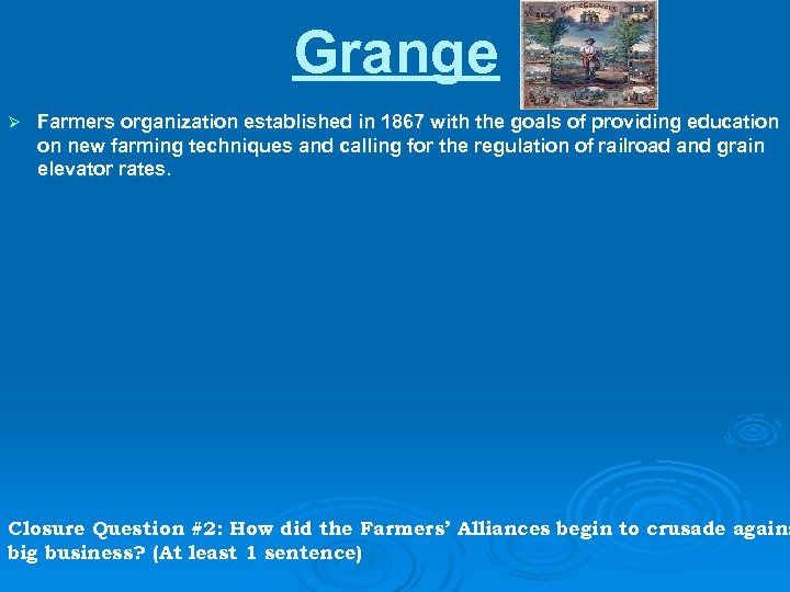 Grange Ø Farmers organization established in 1867 with the goals of providing education on