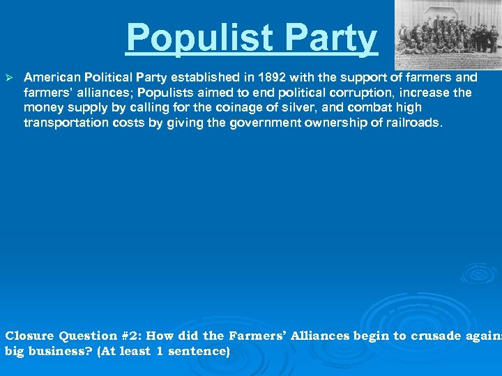 Populist Party Ø American Political Party established in 1892 with the support of farmers