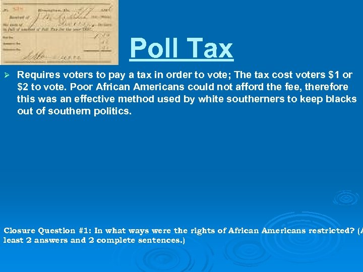 Poll Tax Ø Requires voters to pay a tax in order to vote; The