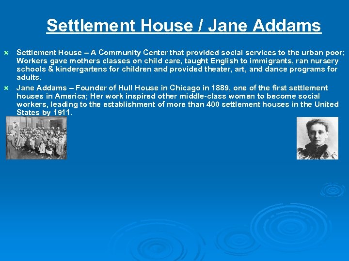 Settlement House / Jane Addams Settlement House – A Community Center that provided social