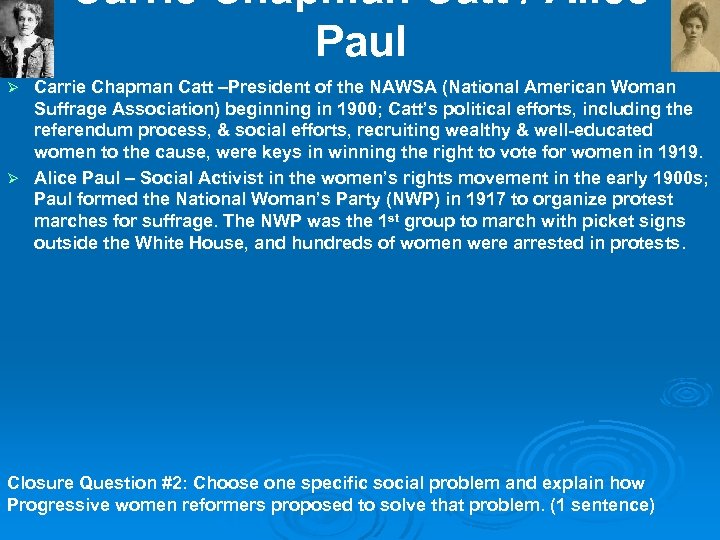 Carrie Chapman Catt / Alice Paul Carrie Chapman Catt –President of the NAWSA (National