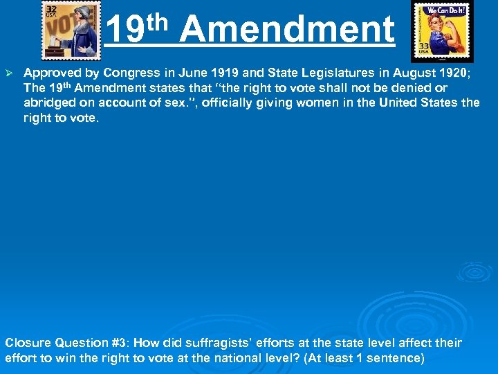 th 19 Ø Amendment Approved by Congress in June 1919 and State Legislatures in