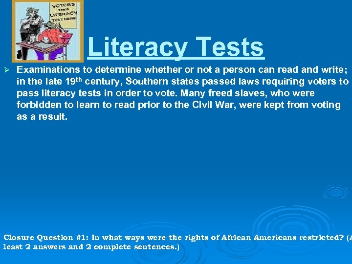 Literacy Tests Ø Examinations to determine whether or not a person can read and