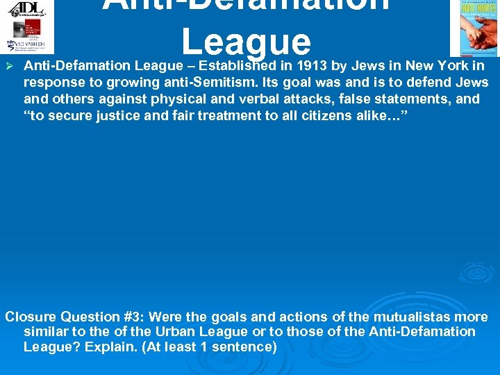 Ø Anti-Defamation League – Established in 1913 by Jews in New York in response