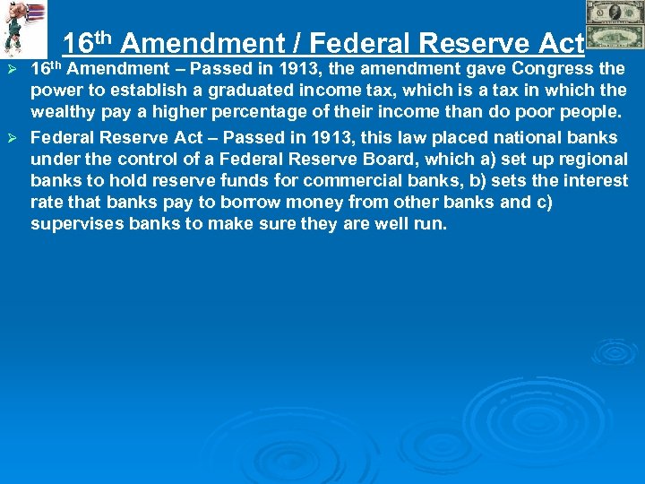 16 th Amendment / Federal Reserve Act 16 th Amendment – Passed in 1913,
