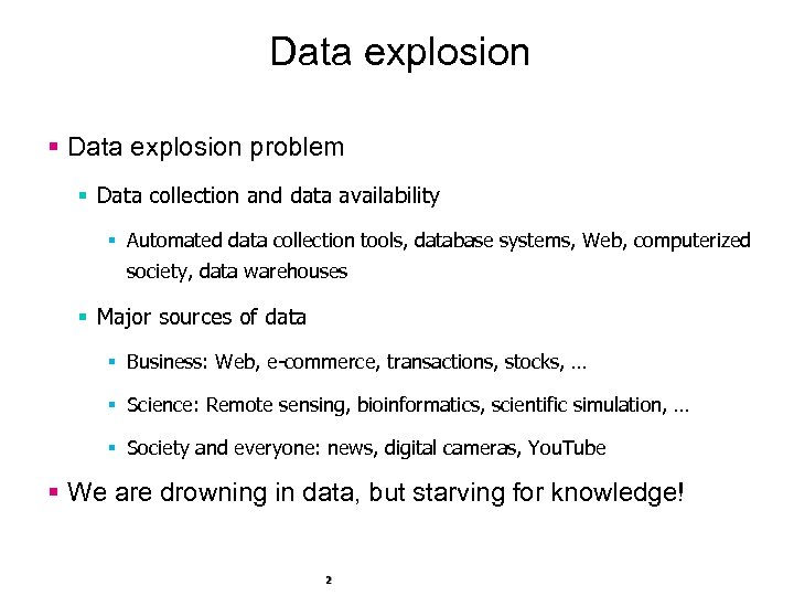 Data explosion § Data explosion problem § Data collection and data availability § Automated