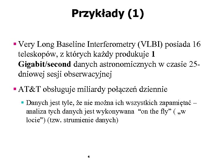 Przykłady (1) § Very Long Baseline Interferometry (VLBI) posiada 16 teleskopów, z których każdy