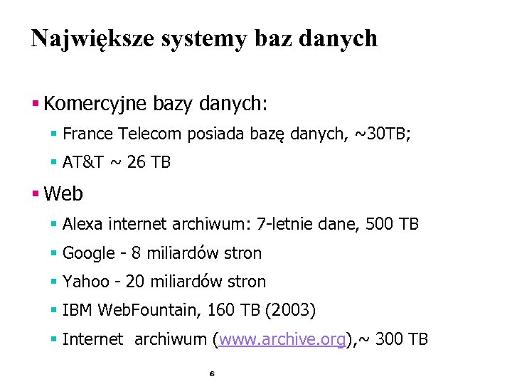 Największe systemy baz danych § Komercyjne bazy danych: § France Telecom posiada bazę danych,