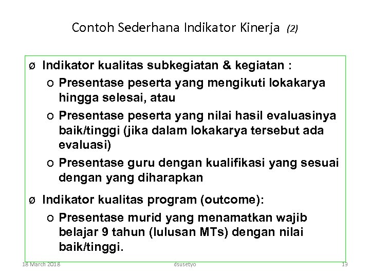 Contoh Sederhana Indikator Kinerja (2) ø Indikator kualitas subkegiatan & kegiatan : o Presentase