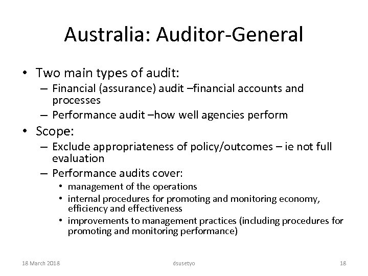 Australia: Auditor-General • Two main types of audit: – Financial (assurance) audit –financial accounts