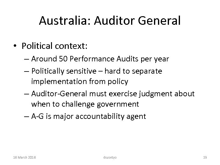 Australia: Auditor General • Political context: – Around 50 Performance Audits per year –