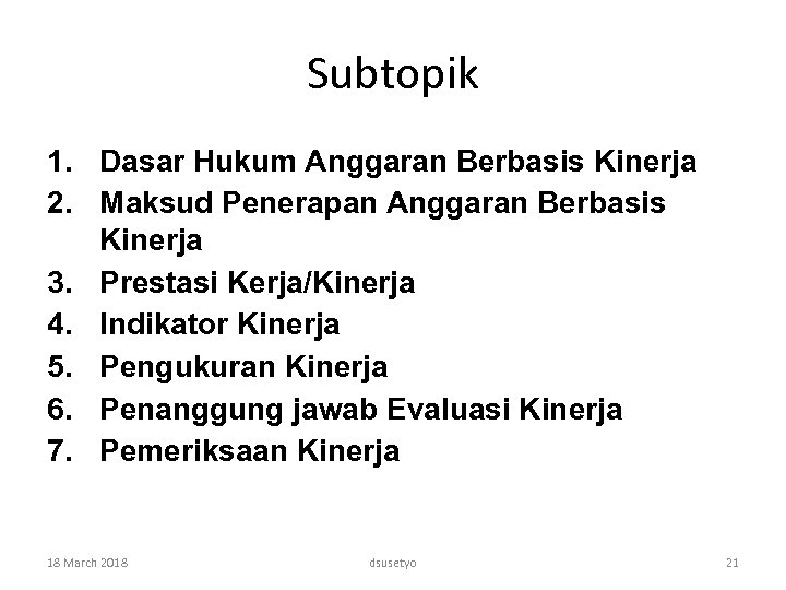 Subtopik 1. Dasar Hukum Anggaran Berbasis Kinerja 2. Maksud Penerapan Anggaran Berbasis Kinerja 3.