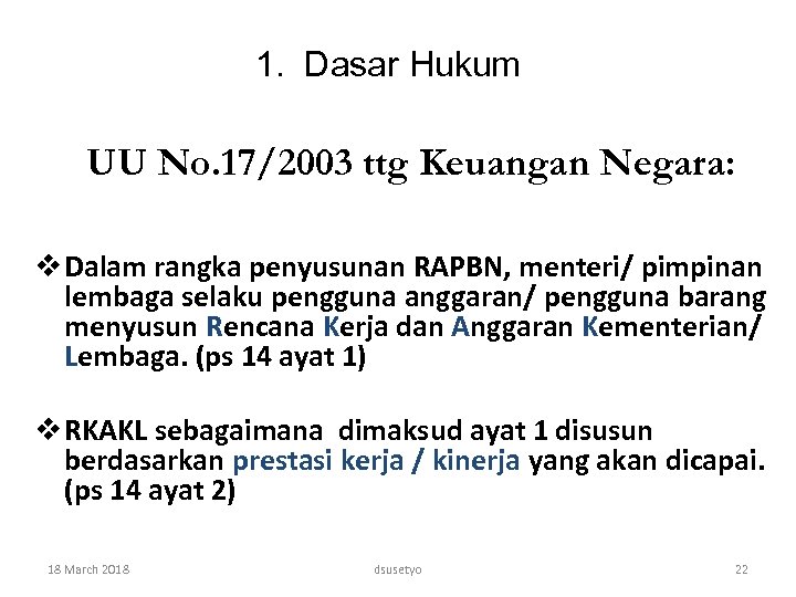 1. Dasar Hukum UU No. 17/2003 ttg Keuangan Negara: v Dalam rangka penyusunan RAPBN,