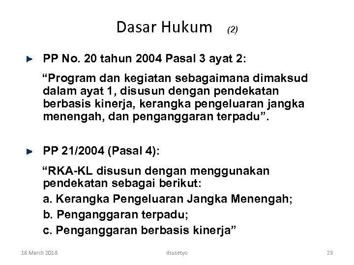 Dasar Hukum (2) PP No. 20 tahun 2004 Pasal 3 ayat 2: “Program dan