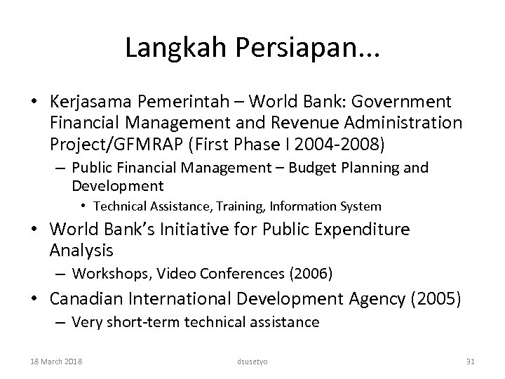 Langkah Persiapan. . . • Kerjasama Pemerintah – World Bank: Government Financial Management and