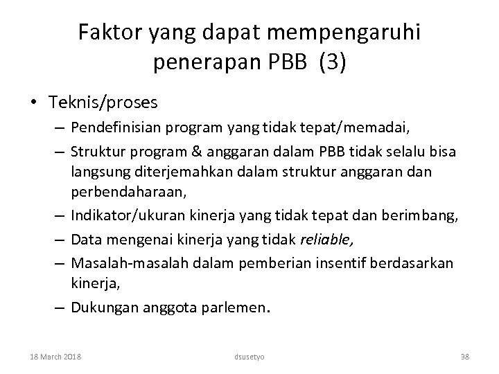 Faktor yang dapat mempengaruhi penerapan PBB (3) • Teknis/proses – Pendefinisian program yang tidak