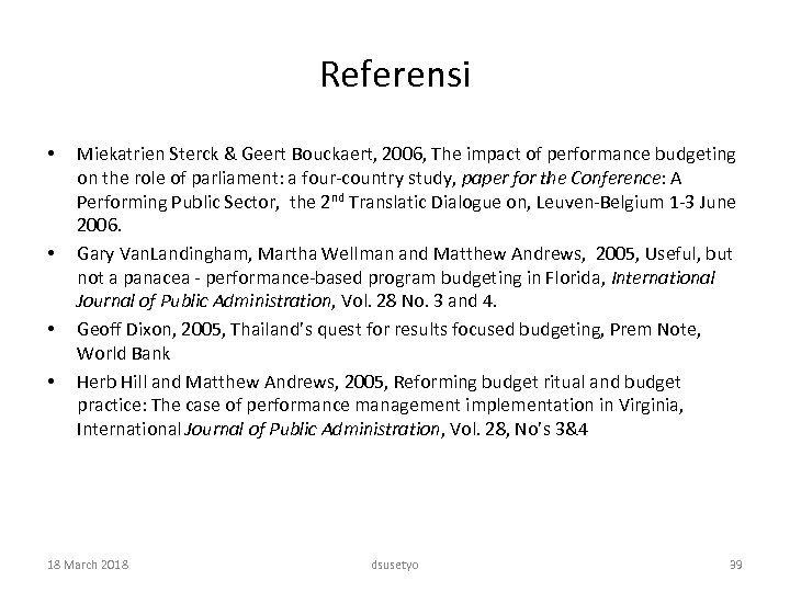 Referensi • • Miekatrien Sterck & Geert Bouckaert, 2006, The impact of performance budgeting