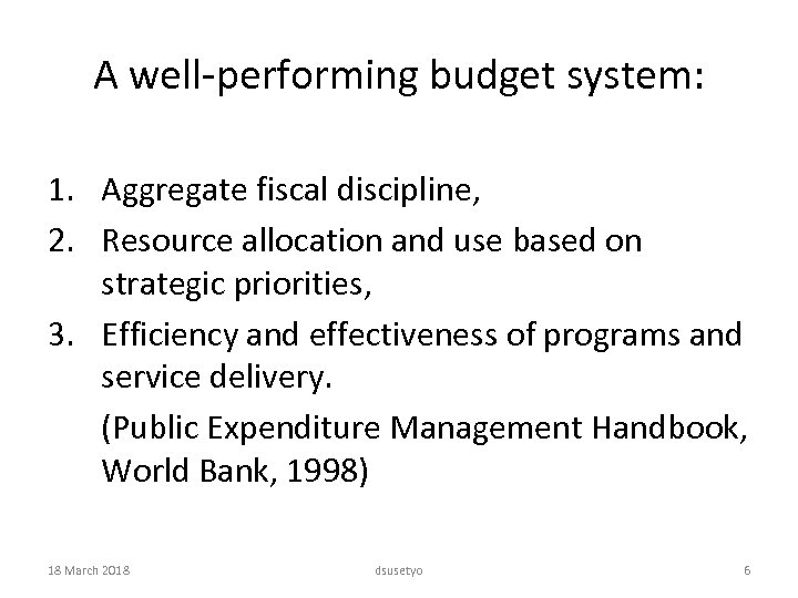 A well-performing budget system: 1. Aggregate fiscal discipline, 2. Resource allocation and use based