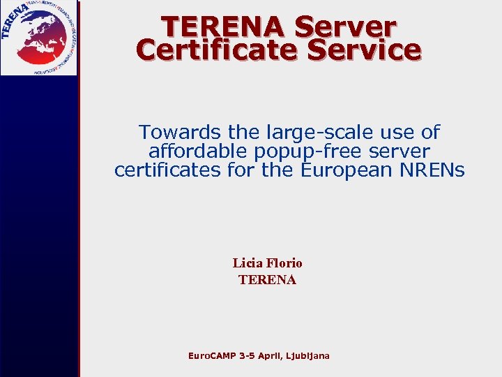TERENA Server Certificate Service Towards the large-scale use of affordable popup-free server certificates for
