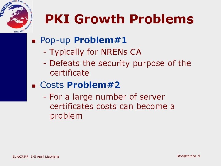 PKI Growth Problems n Pop-up Problem#1 - Typically for NRENs CA - Defeats the