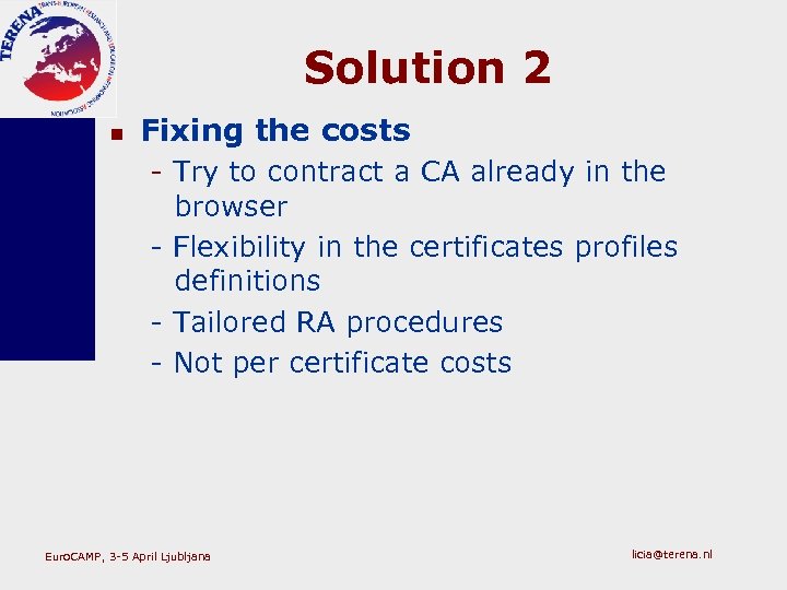 Solution 2 n Fixing the costs - Try to contract a CA already in