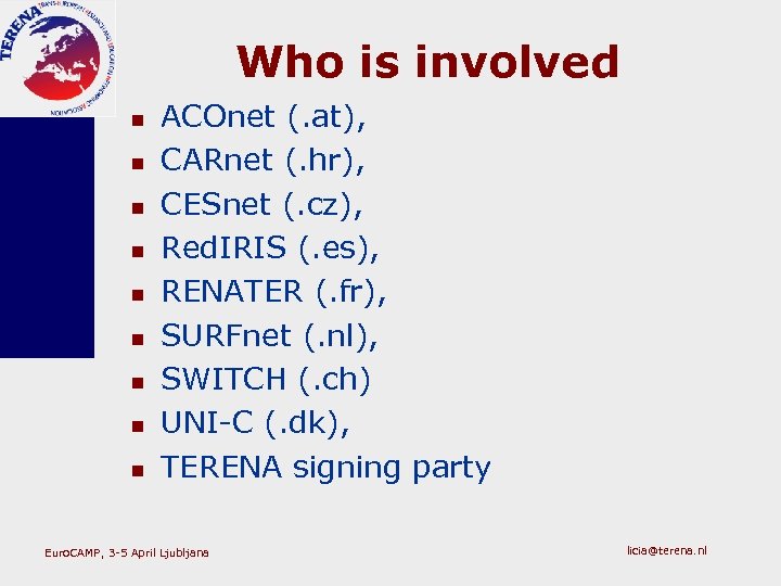 Who is involved n n n n n ACOnet (. at), CARnet (. hr),