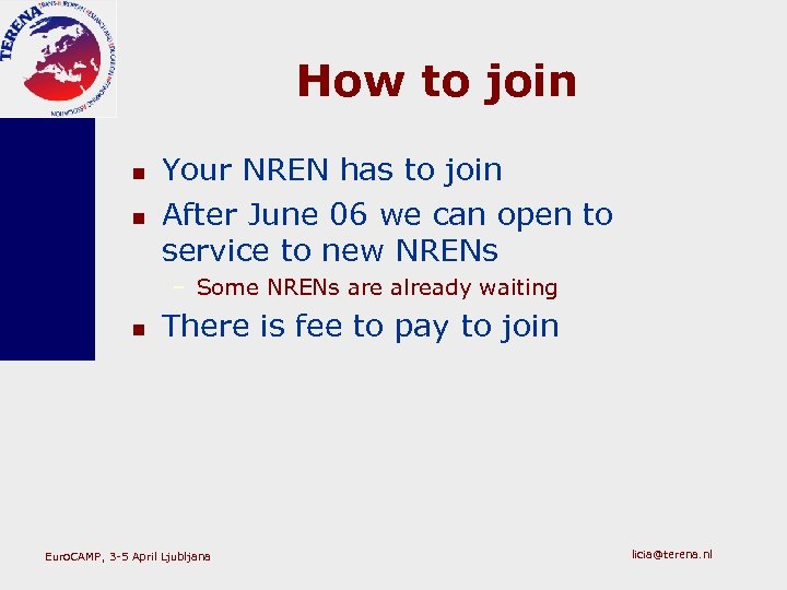 How to join n n Your NREN has to join After June 06 we