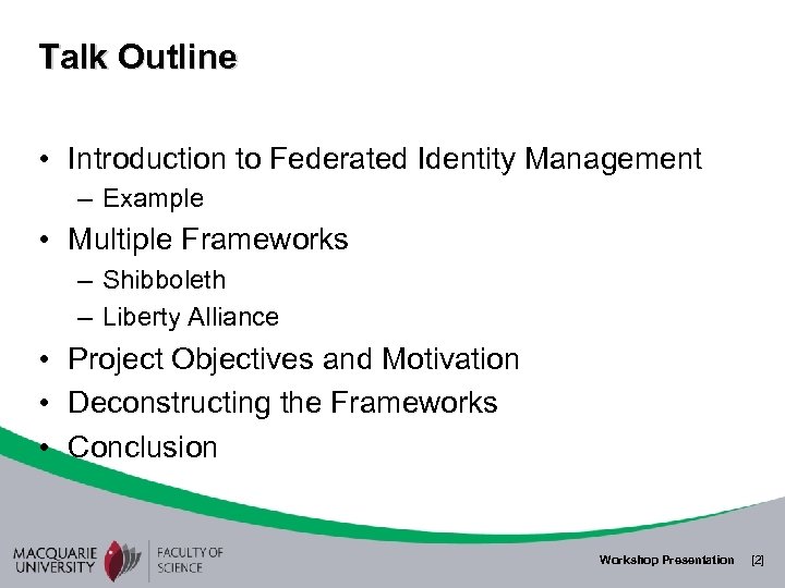 Talk Outline • Introduction to Federated Identity Management – Example • Multiple Frameworks –