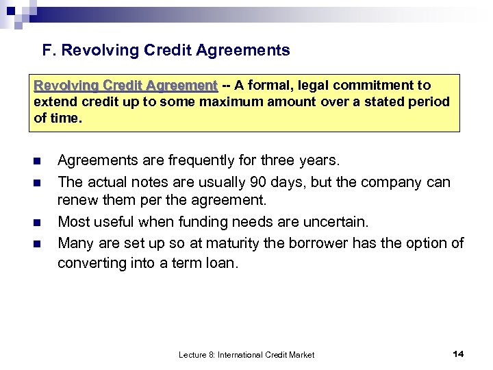 F. Revolving Credit Agreements Revolving Credit Agreement -- A formal, legal commitment to Revolving