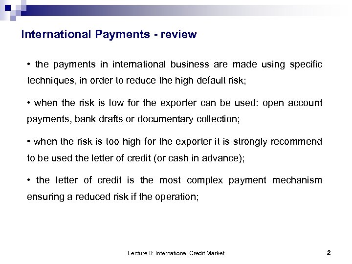International Payments - review • the payments in international business are made using specific