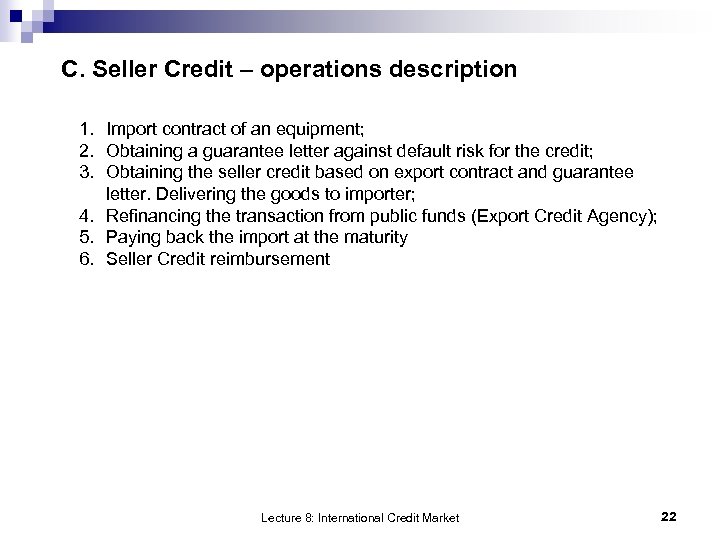 C. Seller Credit – operations description 1. Import contract of an equipment; 2. Obtaining